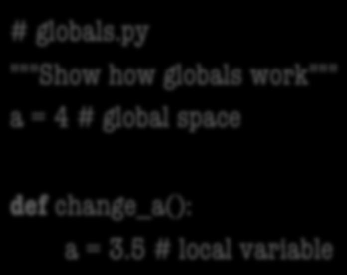 Function Access to Global Space All function definitions are in some module Call can access global space for that module math.cos: global for math temperature.