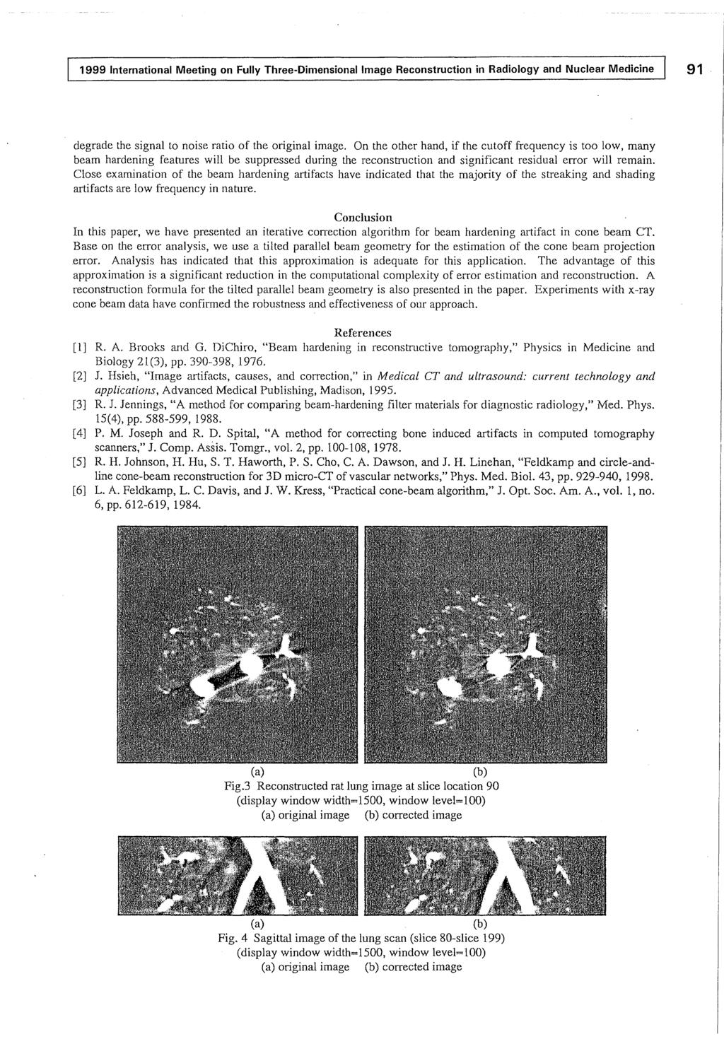 1999 International Meeting on Fully Three-Dimensional Image Reconstruction in Radiology and Nuclear Medicine 91 degrade the signal to noise ratio of the original image.