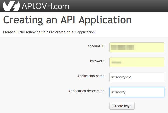 2.7.3 Tutorials Tutorial: OVH Cloud - Get credentials Step 1: Create an API Application 1. Go on https://eu.api.ovh.com/createapp/ 2. Enter ID and password 3. Add a name name (e.g.