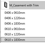 For Metric Units: From the drop-down list, select the 0610 x 1830 mm size for the M_Casement with Trim window. 17.