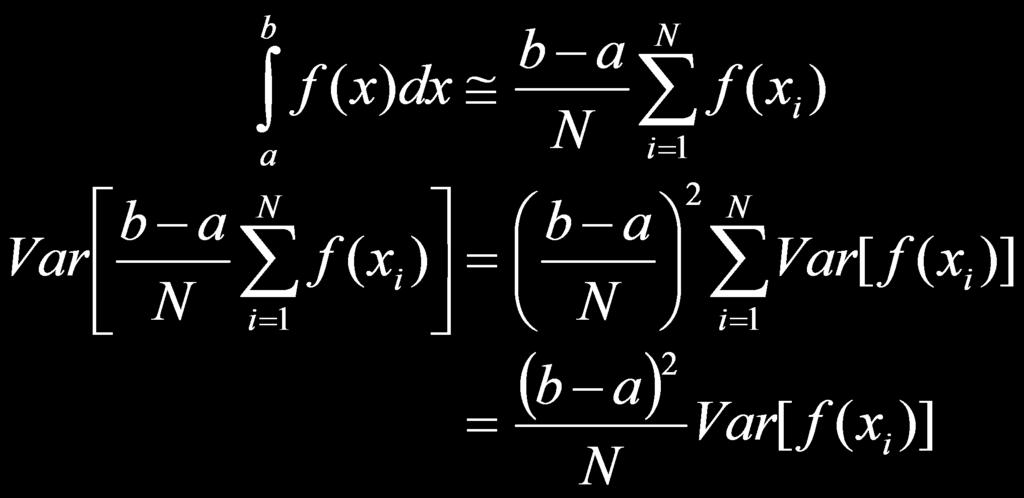 Variance b a Var N b a N i= 1 f ( x) dx f ( x i ) = = b a N N ( b