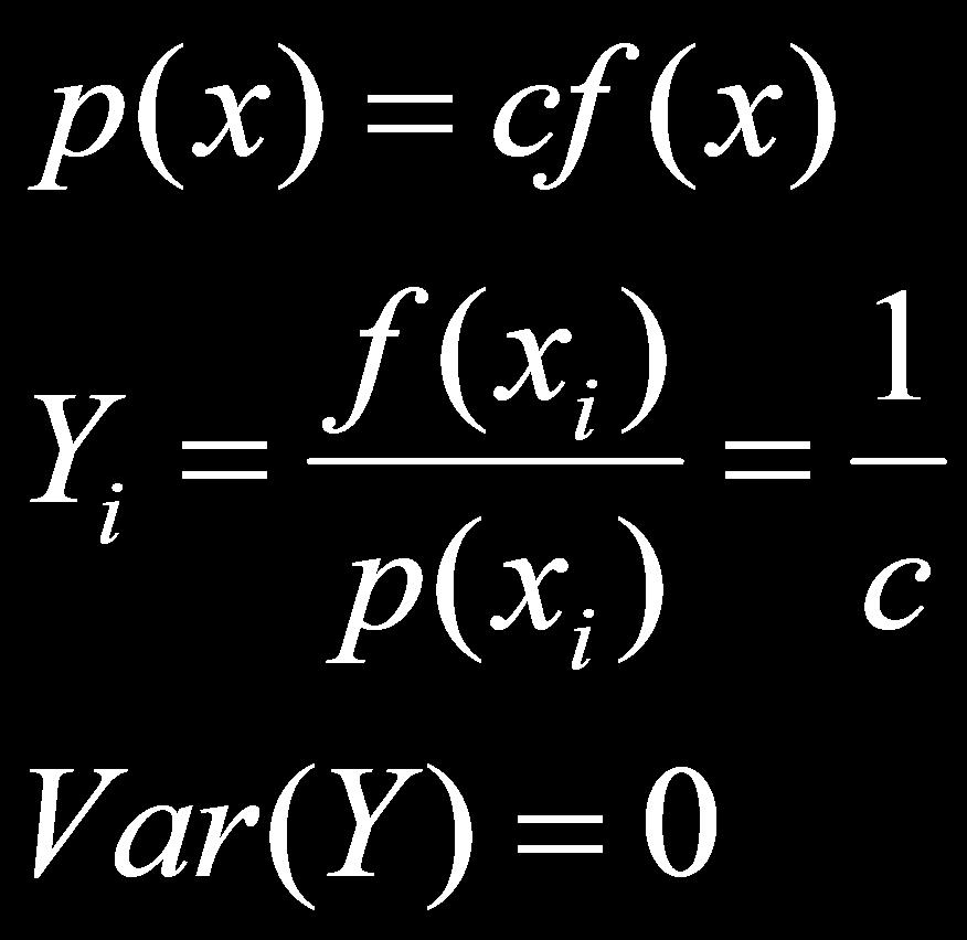 Importance Sampling Zero variance if p(x) ~ f(x) E(f(x)) p( x) = cf ( x) Y i = f