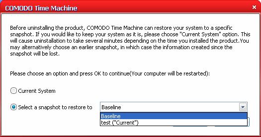Current System - If you want to keep the current state of the system intact and uninstall Comodo Time Machine, select the 'Current system' and click 'OK'.