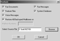 The Voice Mail will insert your selection in the Select Source File box on the Restore dialog box. 7. Click the button on the Restore dialog box. 8.