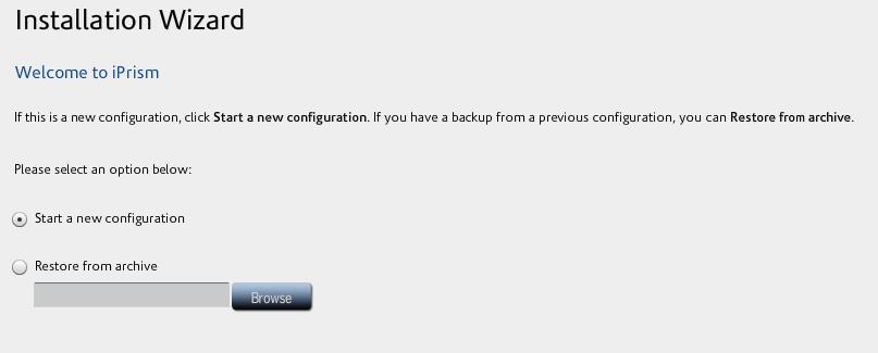 Select Restore from archive if you have a backup of a previous configuration you wish to use. Click Browse and locate the backup file.