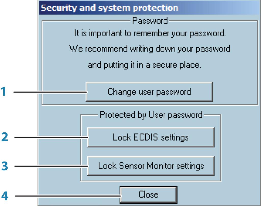 5 Security and system settings System username and passwords This option enables mariners to manage passwords and protect the Sensor monitor and the ECDIS system.
