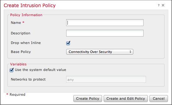 You must assign a name and define the base policy to be used. Depending on your deployment you can chose to have the option Drop when Inline enabled.