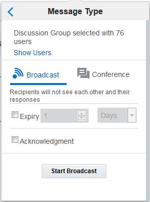 Chapter 7 Group Messaging 5. Select the message type icons from the following Show User options: Broadcast : Recipients cannot see each other and their responses.