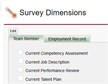 Setting Up Pulse Surveys Specifying Survey Dimensions Specifying Survey Dimensions Dimensions are the data fields you want to record for Team Members responding to the survey, such as Department,