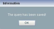 Using the Query Wizard Figure 6 5 All Saved Queries Dialog: Saving 9. Enter a query name in the Query Id field and click Save. A confirmation dialog appears as Figure 6 6 shows.