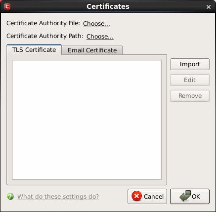 Select TLS Certificate or Email Certificate tab. Certificates Authority File - Click "Choose..." to select a Certificates Authority File.