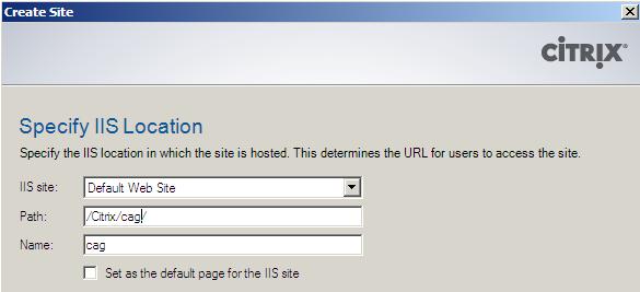 Configuring a Basic Logon Point for XenApp/XenDesktop From the Create Site dialog, we just need to set a path and name.