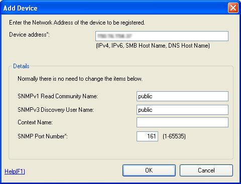 Device Registration 4 4 Enter the IP address in [Device address] text box and click [OK]. 5 Check the contents in Edit device information window and click [OK].