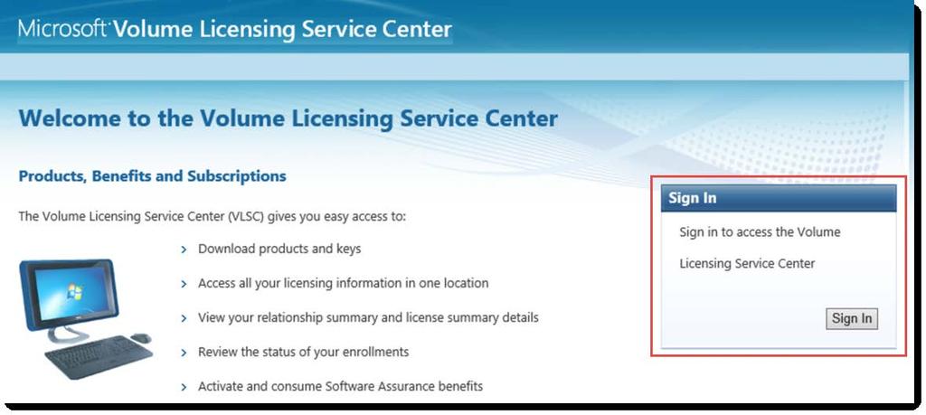 3 Activate Online Services in the Volume Licensing Service Center 3. On the VLSC home page, click Sign In. 4. Type your Microsoft account and password. 5. Click Sign In. 6.