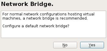 During the installation process, you can optionally let YaST create a Network Bridge for you automatically.