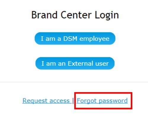 2.2.2. Logging into the DSM Brand Center Browse directly to: https://brandcenter.dsm.com/ And click on the I am a DSM employee link on the homepage Fill in your email address in the field User Name.