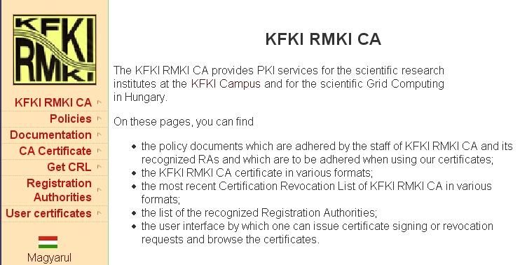 The HunGrid Virtual Organisation KFKI RMKI set up the first EUGridPMA recognized Certification Authority in Hungary EUGridPMA, is the European Policy Management Authority for Grid Authentication