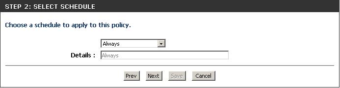 Enter a name for the policy and then click Next to continue. Select a schedule (I.E. Always) from the drop-down menu and then click Next to continue.