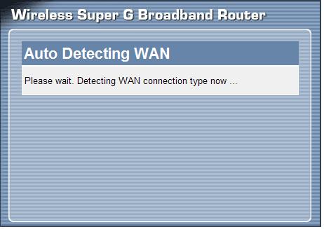 Step 4: Set Internet connection The WLAN Router will attempt to auto detect your Internet Connection.