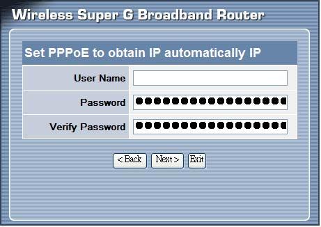 PPPoE to obtain IP automatically: If connected to the Internet using a PPPoE (Dial-up xdsl) connection,