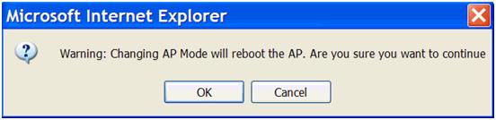 Choose Bridge from the AP Mode list. 7. It will prompt you to confirm as this will reboot the AP. 8.
