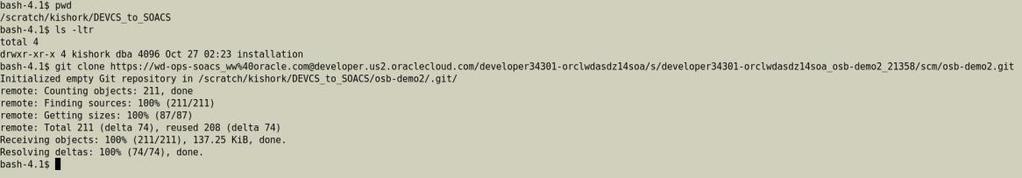 2. Clone the above mentioned repository into your local machine. Run the following command: % git clone https://wd-opssoacs_ww%40oracle.com@developer.us2.oraclecloud.