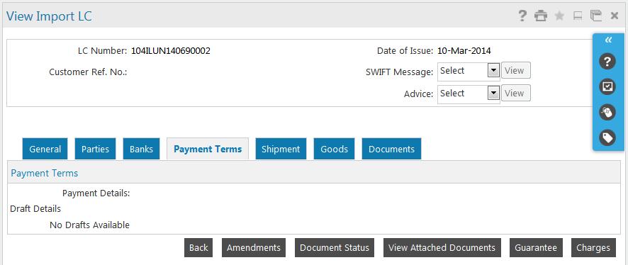 View Import LC View Import LC Payment Terms tab Field Payment Terms Payment Details Draft Details This field displays the Details of payments.