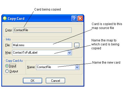 Modifying the Mail.mss Map Source File Modifying the ContactToFullLabel Map 9 The Copy Card As setting must be Input. 10 Enter ContactFile as the name of the new input card in the Name field.