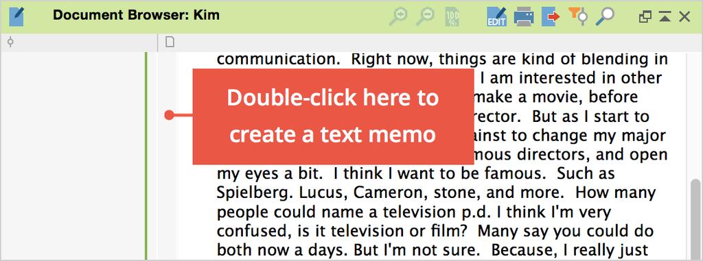 170 Memos Attached to Document Segments Creating a new memo by double clicking in the memo column All memos in the document browser are associated with a position on the document.
