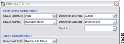 Configure Dynamic Twice PAT (Hide) In routed mode, the default is any interface for both source and destination. You can select specific interfaces for one or both options.