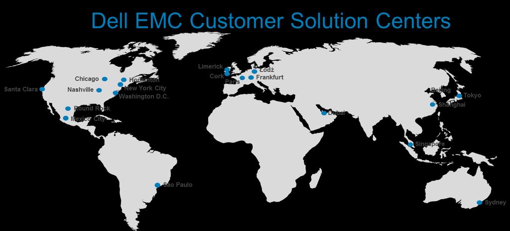 B Dell EMC Customer Solution Centers The Dell EMC Customer Solution Centers are a global network of connected labs that allow Dell to help customers architect, validate and build solutions.