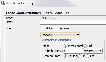 Creating a cache group Propagate all tables is selected, or you are creating a read-only cache group, then for the following automatic refresh characteristics: Set the automatic refresh mode in the