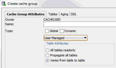 Creating a cache group Figure 7 4 User managed cache group attributes For more information about user managed cache groups, see "User managed cache group" in the Oracle In-Memory Database Cache