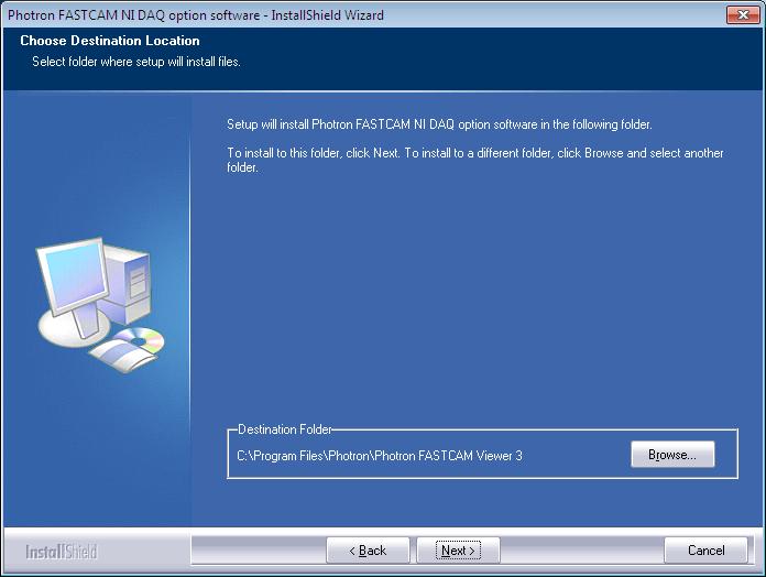 The default setting for the installation location is as follows: C: \Program Files\PHOTRON\Photron FASTCAM