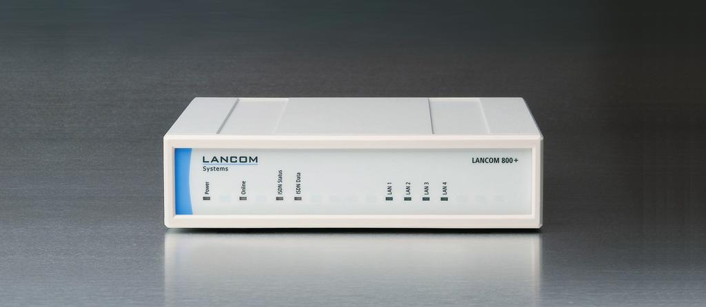 ... c o n n e c t i n g y o u r b u s i n e s s LANCOM 800+ ISDN IP router with professional router technology ISDN multi-protocol router ISDN remote access, remote configuration and