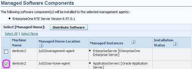 Distribute or Delete Managed EnterpriseOne Software Components The Management Console displays a page of connected Managed Homes to which you can distribute the selected Software Component. 3.