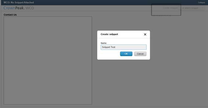 Using WCO in the CMS Setting up a snippet 1. Select Create Snippet from the input control and enter a Snippet Name.