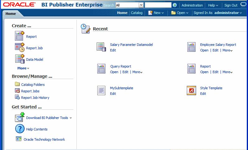 About the Home Page Figure 2 4 BI Publisher Home Page The Home page consists of the following sections: Section 2.3.1, "Create" Section 2.3.2, "Browse/Manage" Section 2.3.3, "Get Started" Section 2.3.4, "Recent" Section 2.