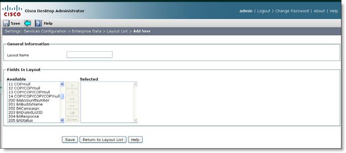 Cisco Desktop Administrator User Guide 2. Click Add New. The Add New page appears (Figure 73). Figure 75. Add New page 3. Enter a name for the layout.