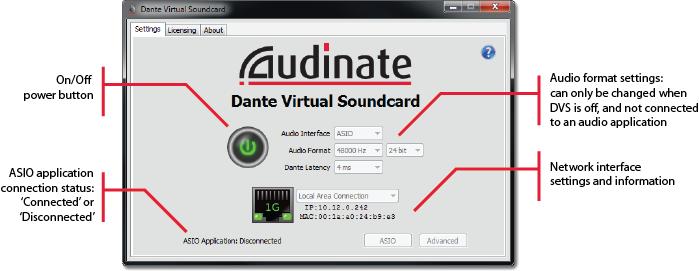 Figure 5 - Dante Virtual Soundcard Settings screen (Windows) ON / OFF Button The Settings Tab indicates whether Dante Virtual Soundcard is on or off and allows the user to change this status, via an