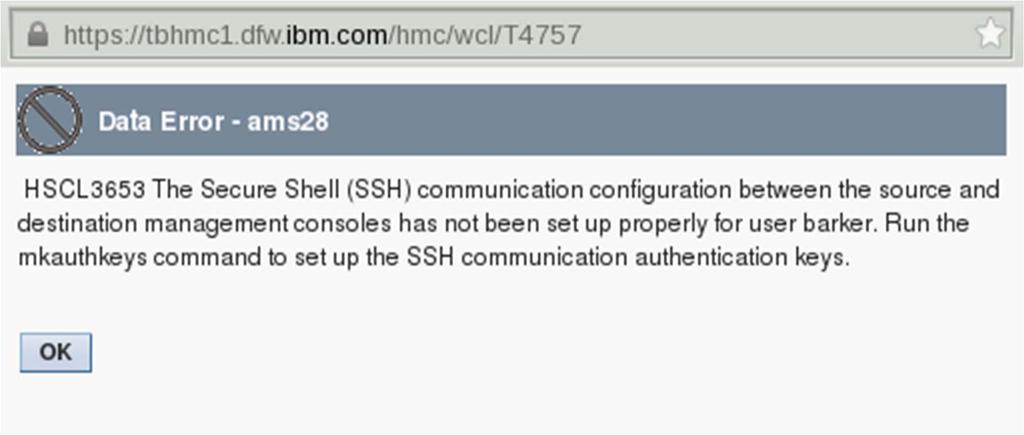 Sample Validation Errors This indicates SSH has not been set up between a local and a remote HMC in order to do a
