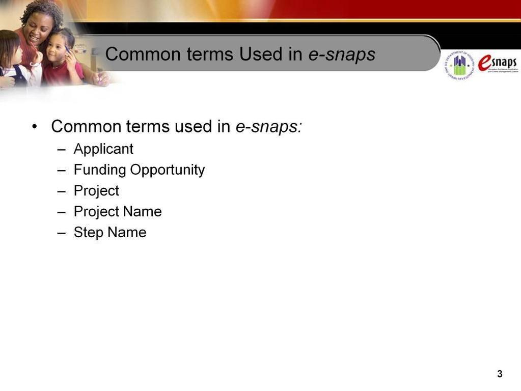 Here are some common terms you will encounter in e-snaps. Applicant.
