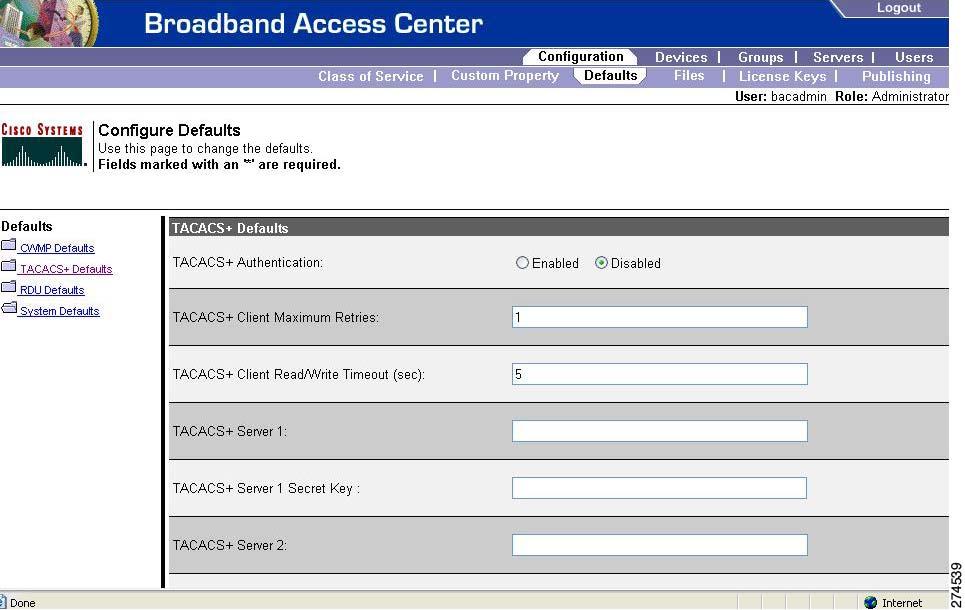 Chapter 17 Configuring Broadband Access Center Configuring Defaults TACACS+ Defaults When you click the TACACS+ Defaults link, the TACACS+ Defaults page appears.