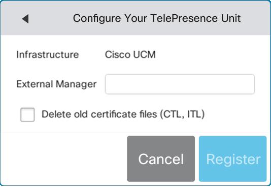 Server) Tap Register to proceed. Contact your UCM provider to get the IP address or DNS name of the Cisco UCM (External Manager).