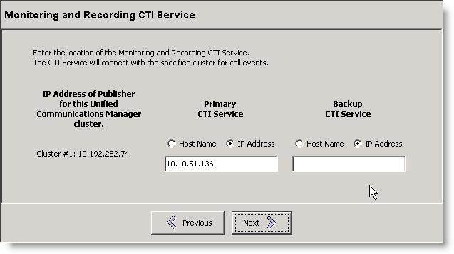 Installing Cisco Monitoring and Recording Site Configuration Setup Monitoring and Recording CTI Service Use the Monitoring and Recording CTI Service window to configure the location of the CTI