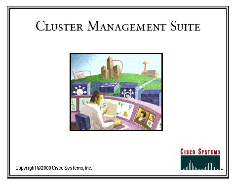 Cisco Cluster Management Suite Software Manage up to 16 geographically dispersed switches simultaneously with one IP address Accessed through any standard Web browser Provides Web-based interface for