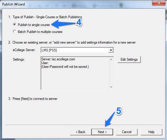 For Type of Publish- select Publish to single course. 5. Click Next. 6.