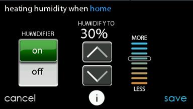 If you have a humidifier installed for your system, touch HEATING HUMIDITY to set the desired humidity level within the