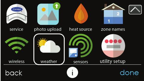 WEATHER When the Infinity ystem Control is connected to a Wi -Fir network, use the WEATHER icon to retrieve the weather forecast based your postal