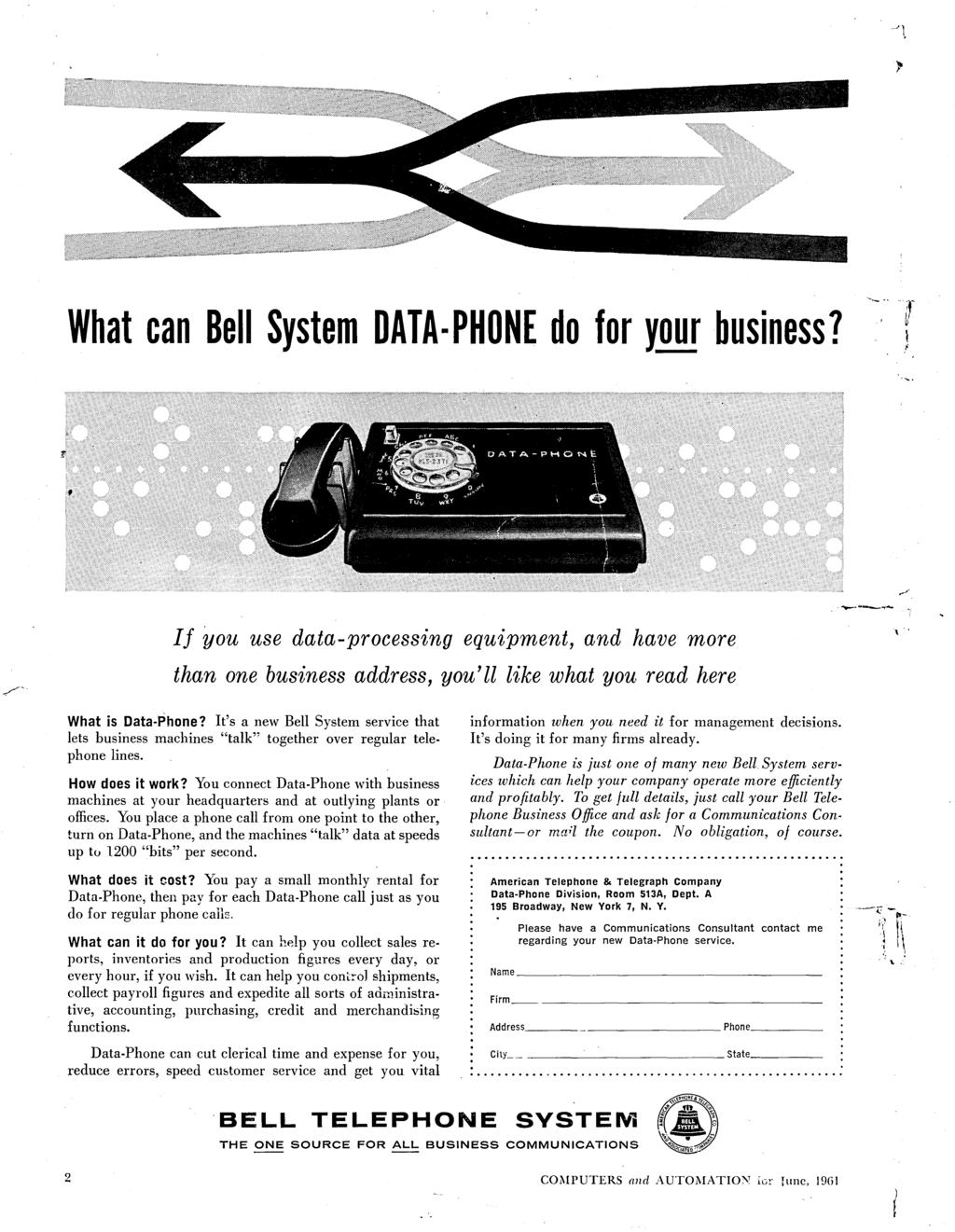 What can Bell System DATA-PHONE do for Y!!!r business? If you use data-processing equipment, and have more than one business address, you'll like what you read here What is Data-Phone?